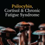 Psilocybin, Cortisol & Chronic Fatigue Syndrome
