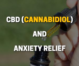 CBD Cannabidiol Anxiety Relief