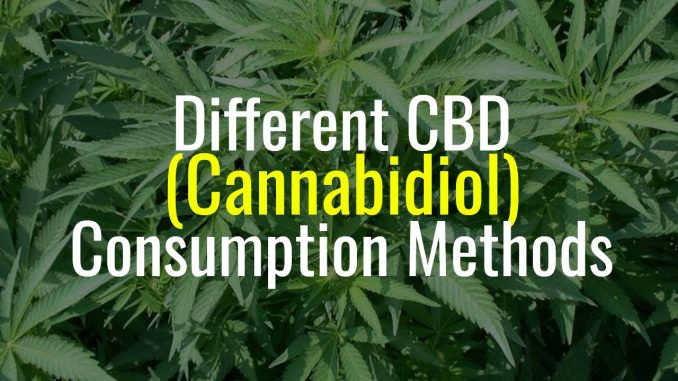 Different CBD Cannabidiol Consumption Methods