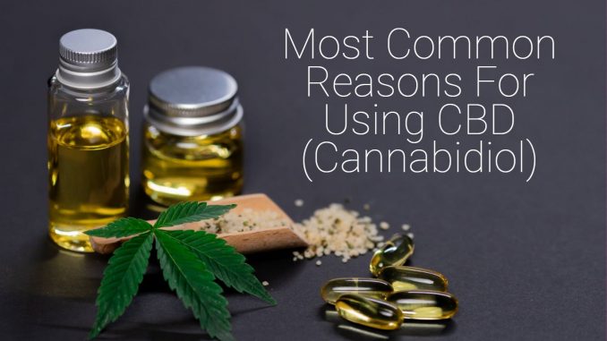 Most Common Reasons For Using CBD (Cannabidiol)