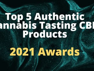 Top 5 Authentic Cannabis Tasting CBD Products – 2021 Awards
