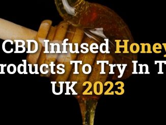 CBD Infused Honey Products To Try In The UK 2023